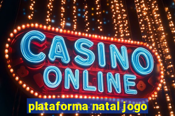 plataforma natal jogo